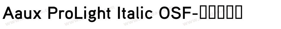 Aaux ProLight Italic OSF字体转换